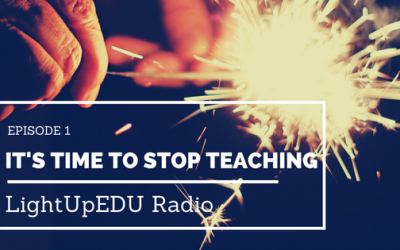 It’s Time to Stop Teaching – LUE001